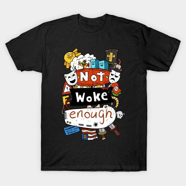 not woke enough. internet culture. T-Shirt by JJadx